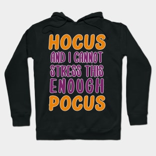 HOCUS and I cannot stress this enough POCUS Hoodie